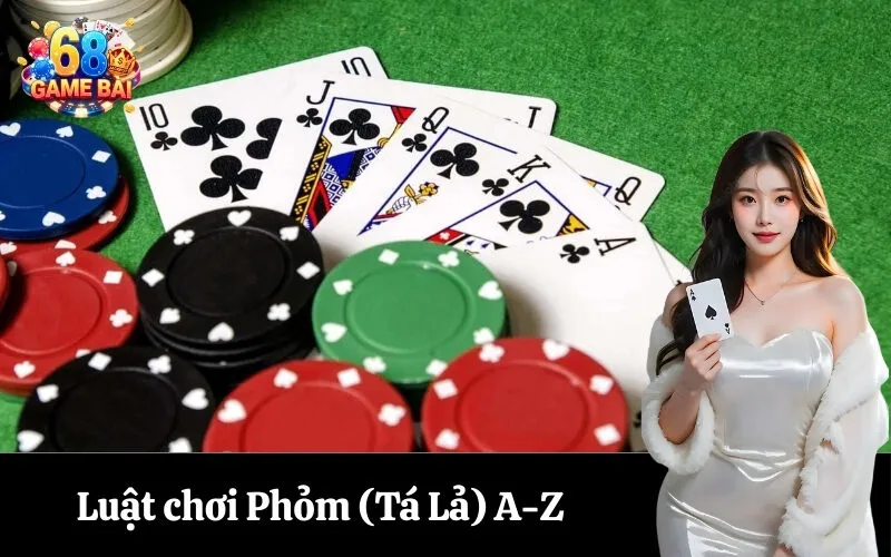 Luật chơi Phỏm (Tá Lả) A-Z