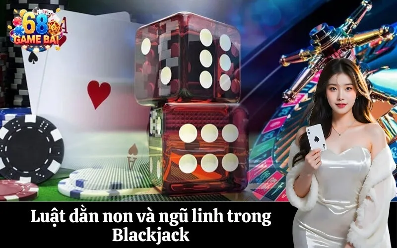 Luật dằn non và ngũ linh trong Blackjack