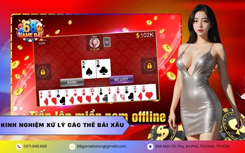 Kinh nghiệm xử lý các thế bài xấu