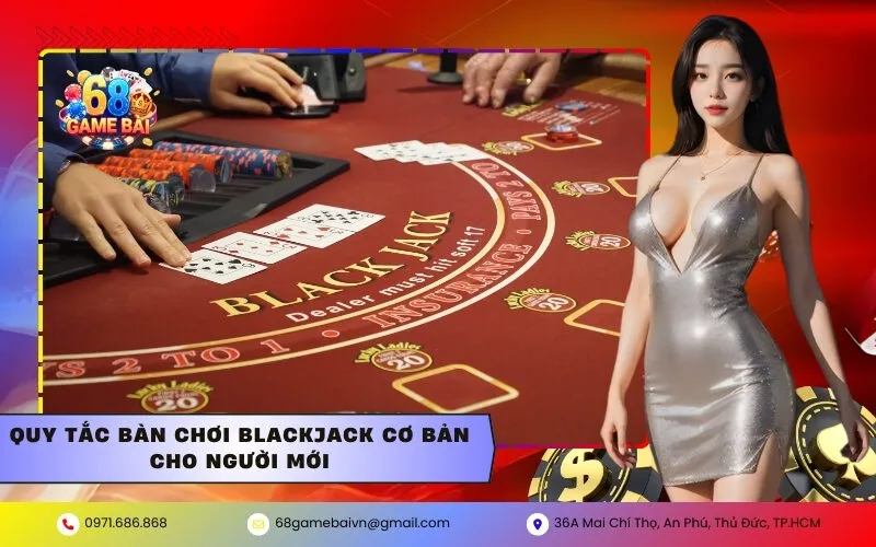 Quy tắc bàn chơi Blackjack cơ bản cho người mới